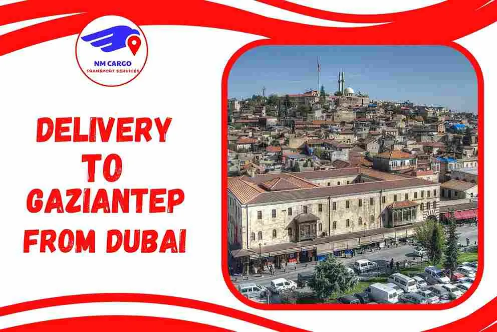 Delivery To Gaziantep From Dubai