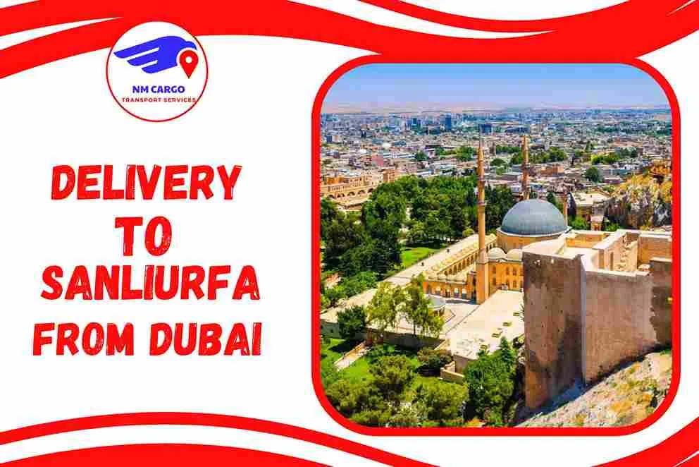 Delivery To Sanlıurfa From Dubai