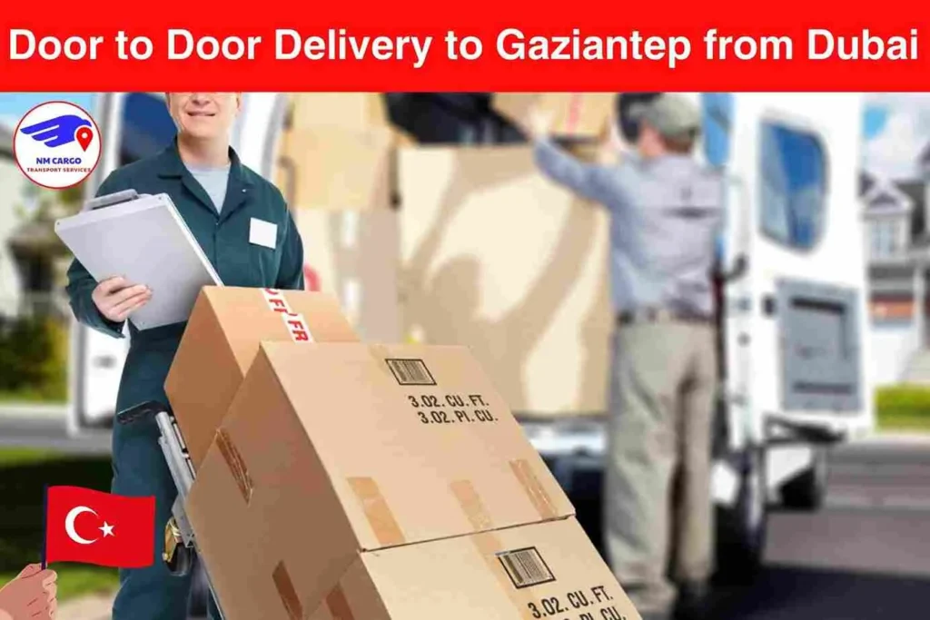 Door to Door Delivery to Gaziantep from Dubai