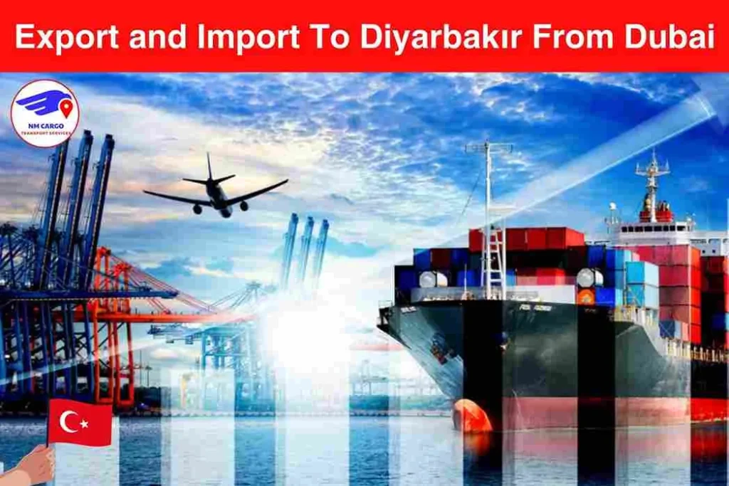 Export and Import To Diyarbakır From Dubai