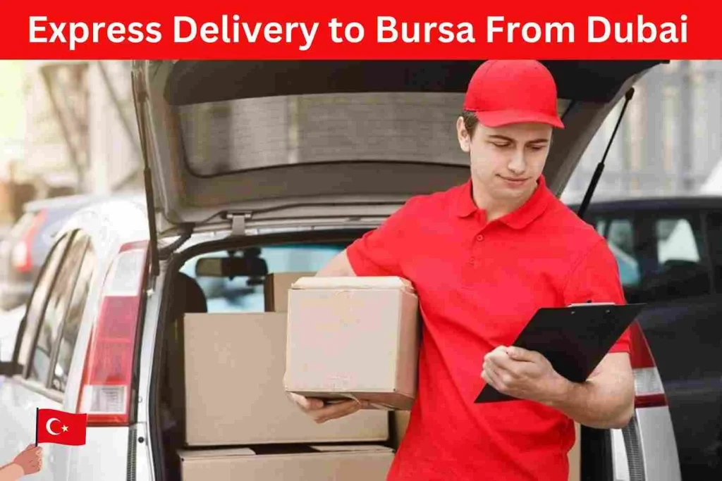 Express Delivery to Bursa From Dubai