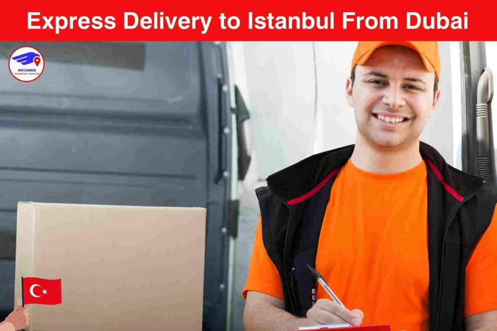 Express Delivery To Istanbul From Dubai