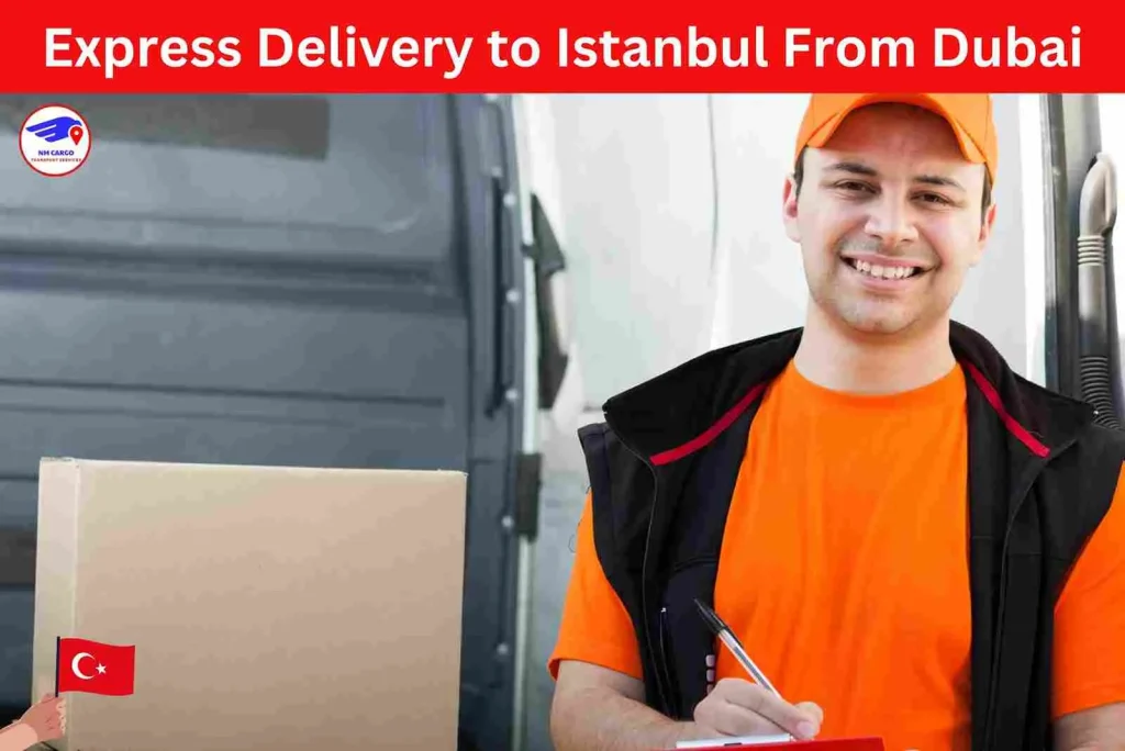 Express Delivery to Istanbul From Dubai