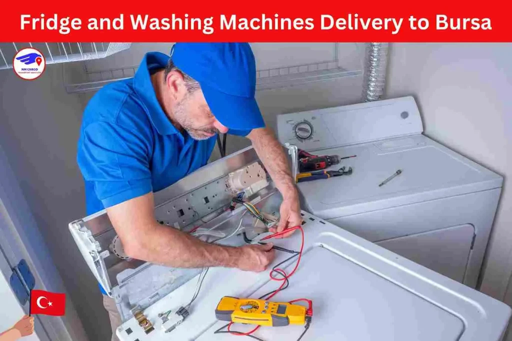 Fridge and Washing Machines Delivery to Bursa from Dubai