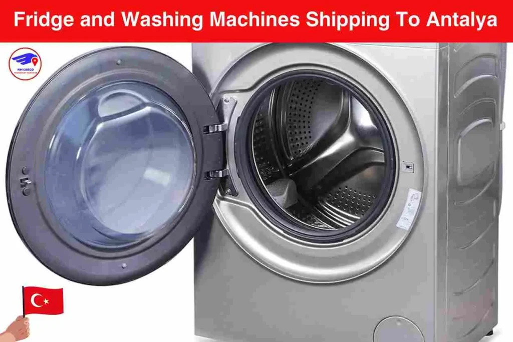 Fridge And Washing Machines Shipping To Antalya From Dubai