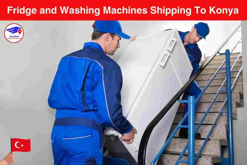 Fridge and Washing Machines Shipping To Konya From Dubai