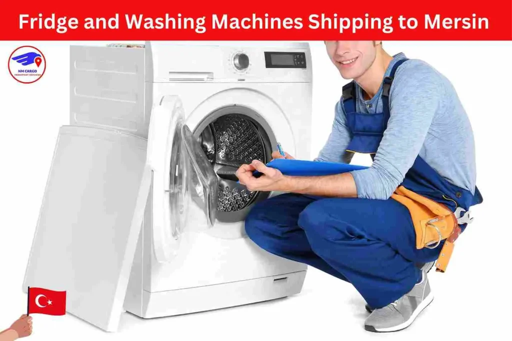 Fridge and Washing Machines Shipping to Mersin from Dubai