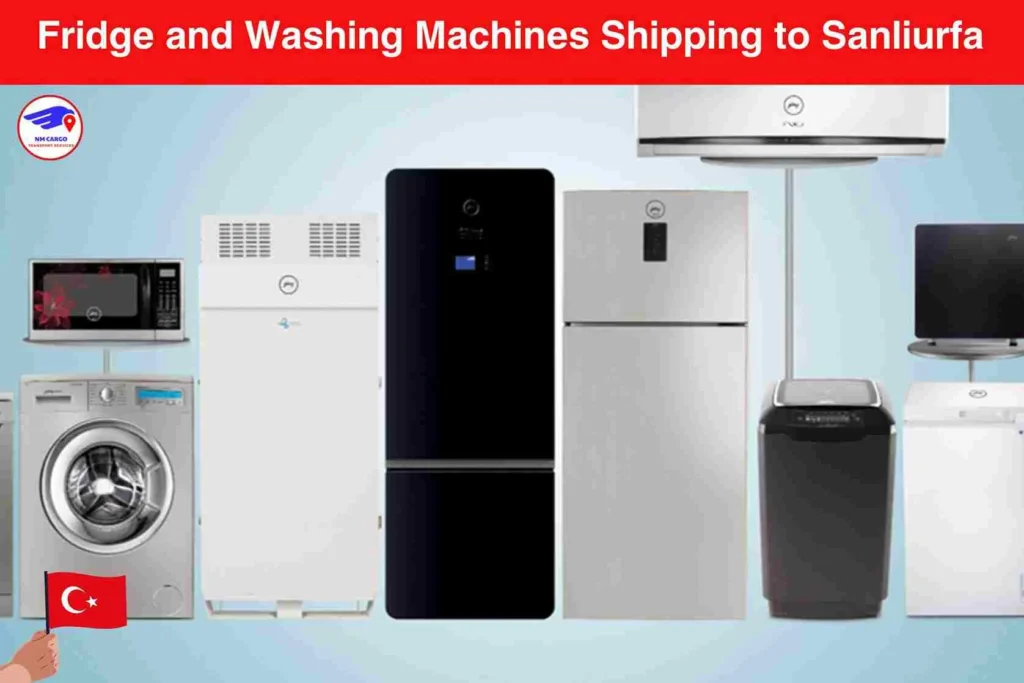 Fridge and Washing Machines Shipping to Sanliurfa From Dubai