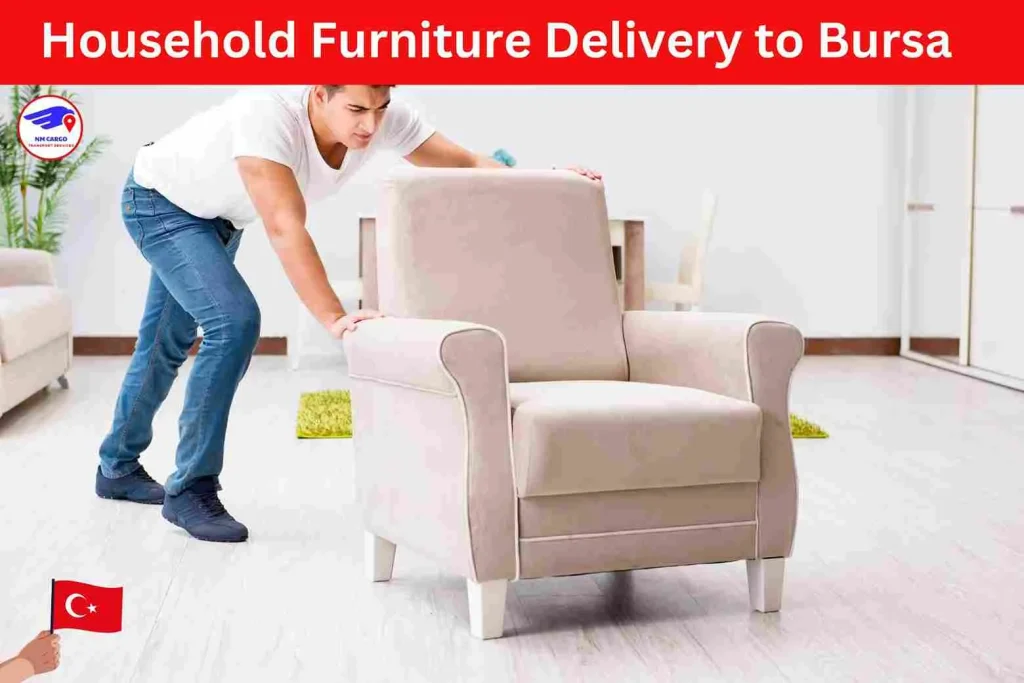 Household Furniture Delivery to Bursa from Dubai