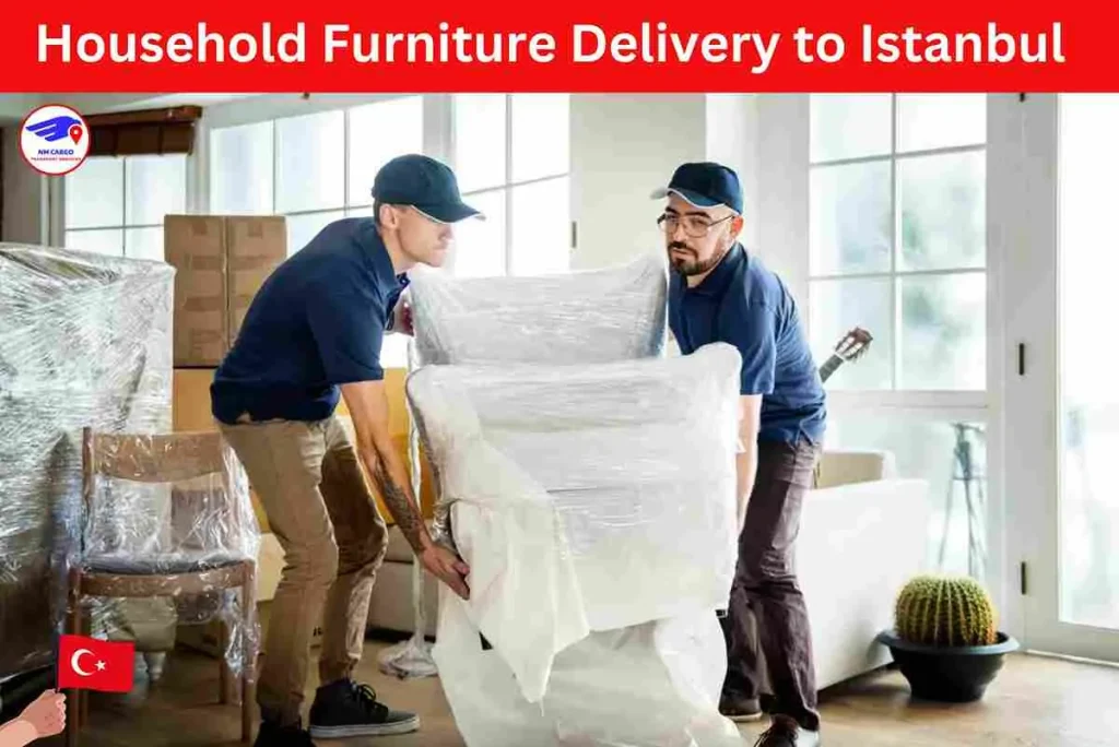 Household Furniture Delivery to Istanbul from Dubai