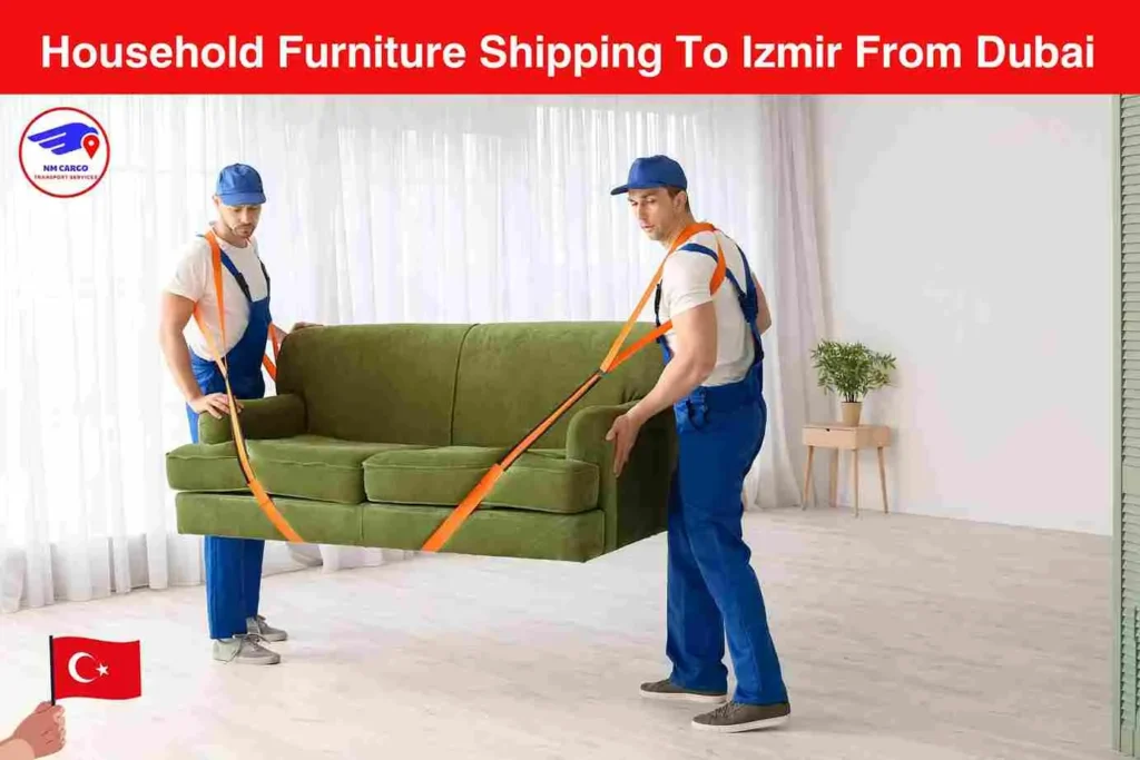 Household Furniture Shipping To Izmir From Dubai