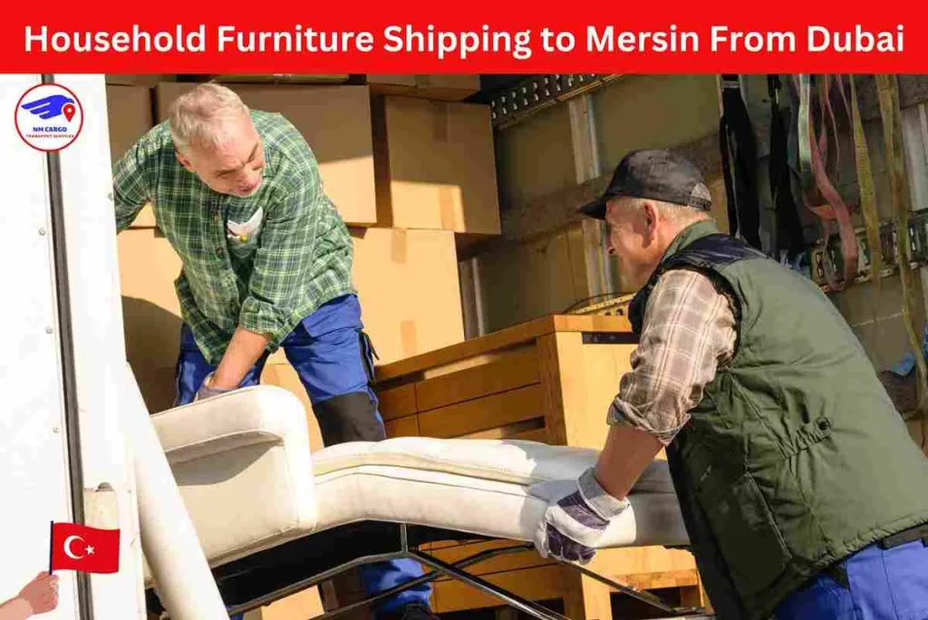 Household Furniture Shipping to Mersin From Dubai
