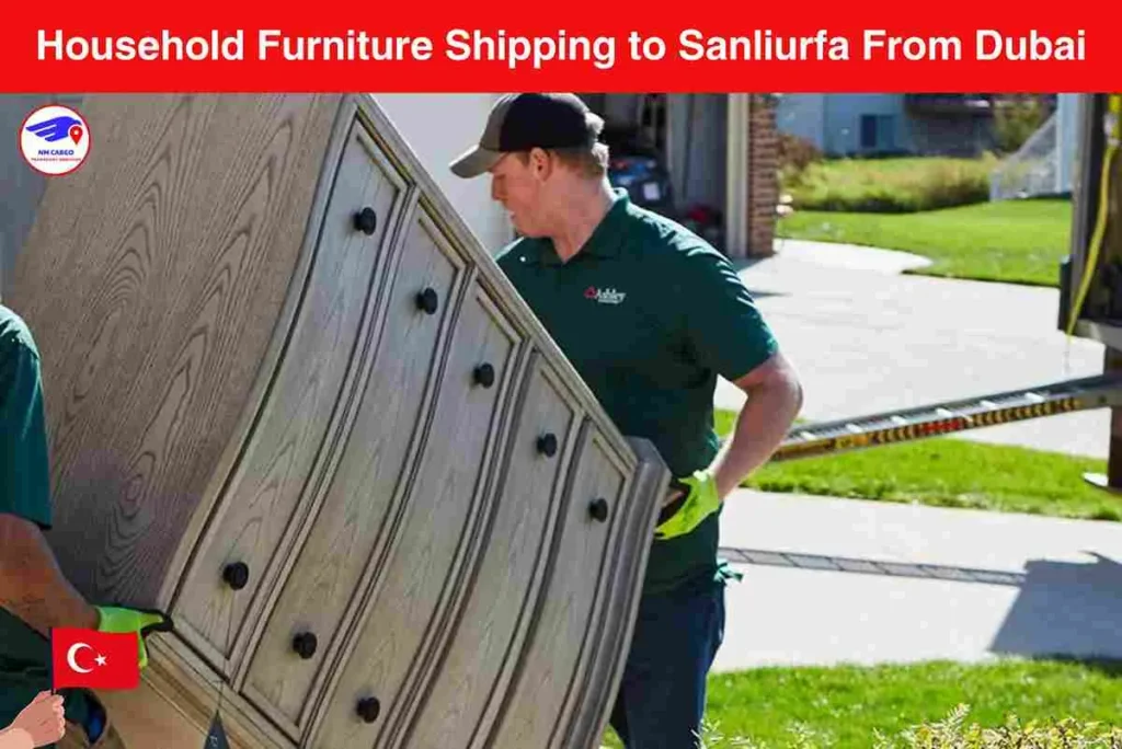 Household Furniture Shipping to Sanliurfa From Dubai