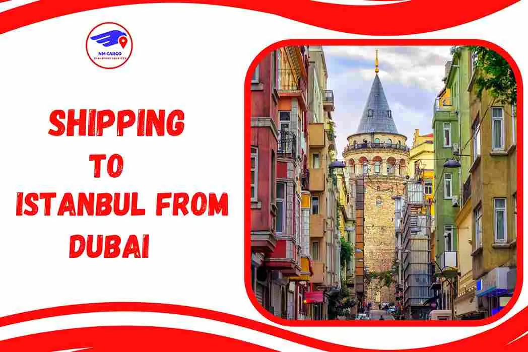 Shipping To Istanbul From Dubai
