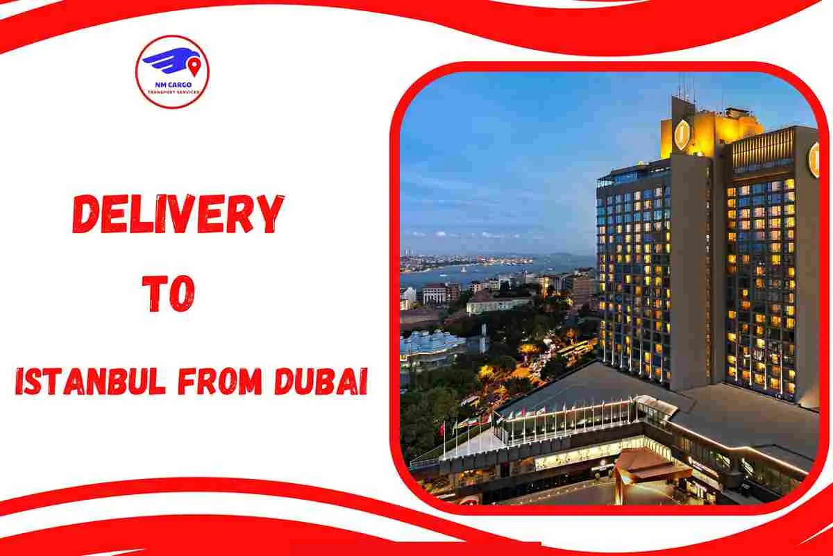 Delivery To Istanbul From Dubai