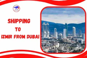Shipping To Izmir From Dubai