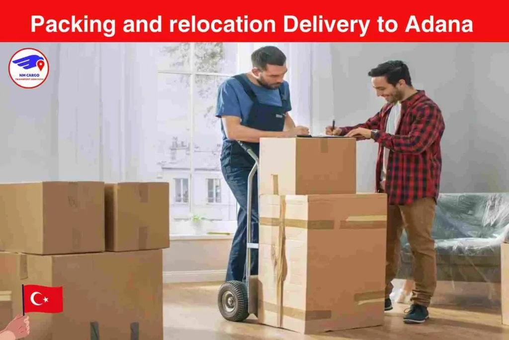 Packing and relocation Delivery to Adana From Dubai