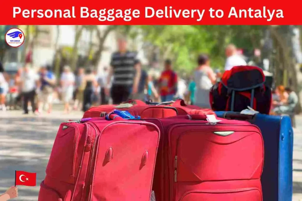 Personal Baggage Delivery to Antalya From Dubai