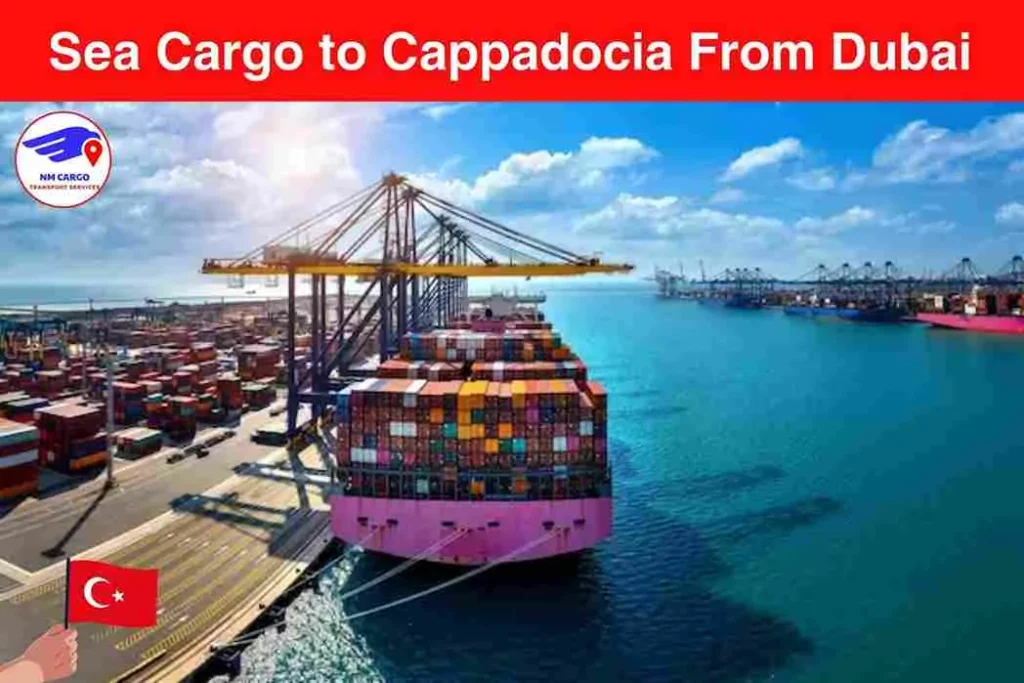 Sea Cargo to Cappadocia From Dubai