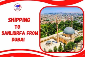 Shipping to Sanliurfa From Dubai