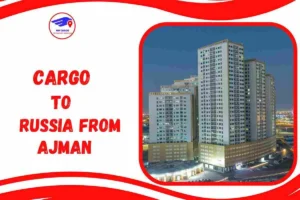 Cargo To Russia From Ajman