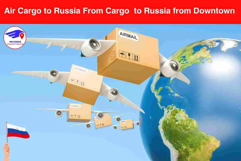 Air Cargo to Russia From Downtown