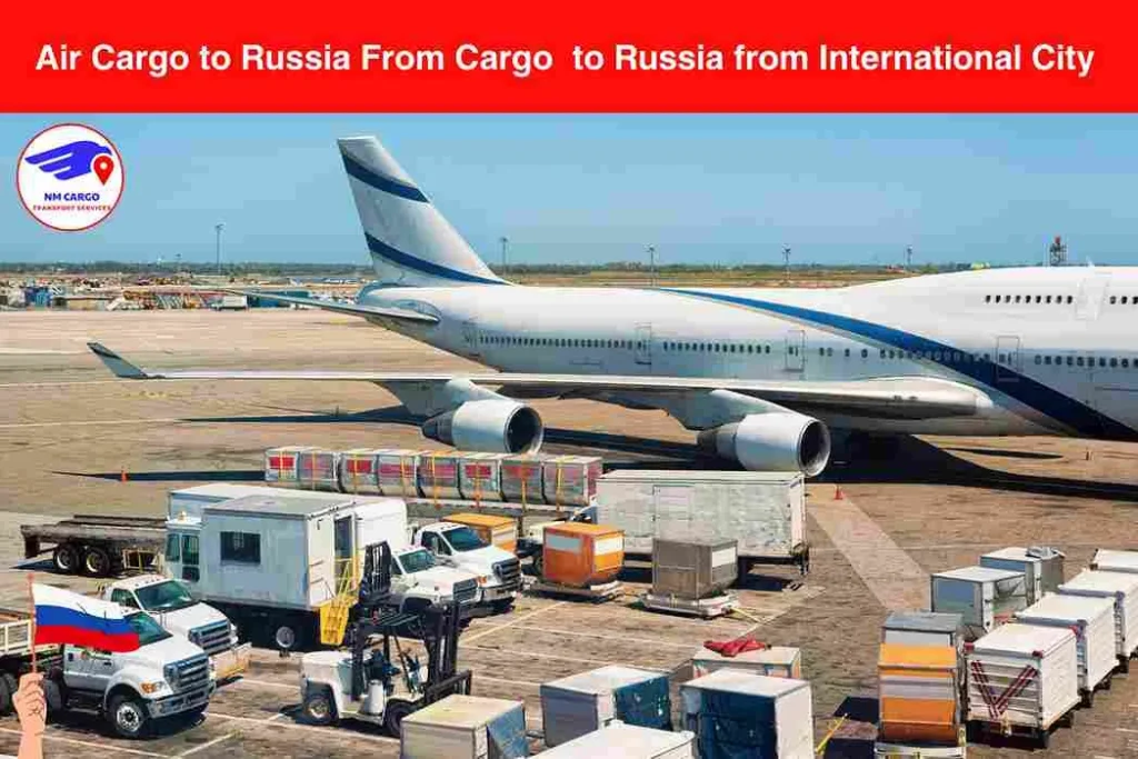 Air Cargo to Russia From International City