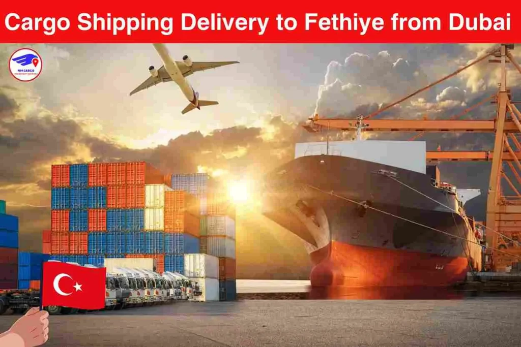 Cargo Shipping Delivery to Fethiye from Dubai