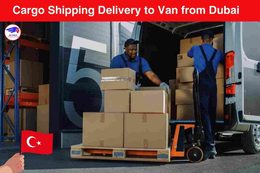 Cargo Shipping Delivery to Van from Dubai