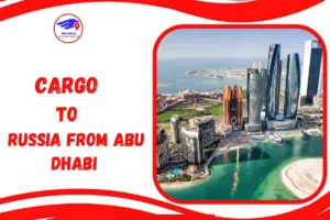 Cargo To Russia From Abu Dhabi