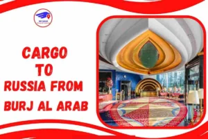 Cargo To Russia From Burj Al Arab