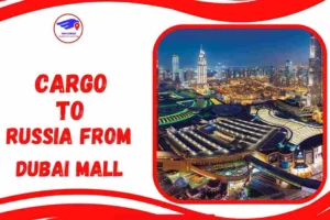 Cargo To Russia From Dubai Mall