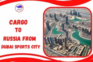 Cargo To Russia From Dubai Sports City