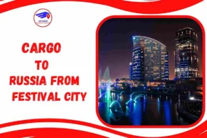 Cargo To Russia From Festival City