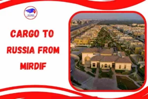 Cargo To Russia From Mirdif