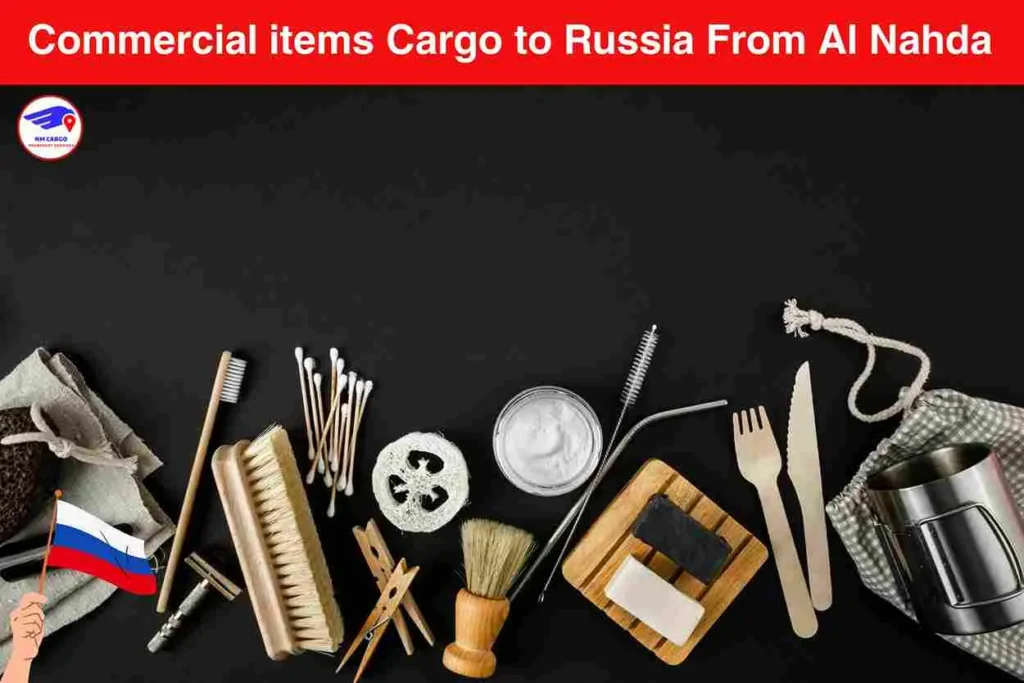 Commercial items Cargo to Russia From Al Nahda