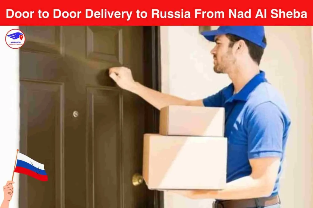 Door to Door Delivery to Russia From Nad Al Sheba