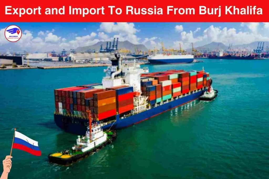 Export and Import To Russia From Burj Khalifa