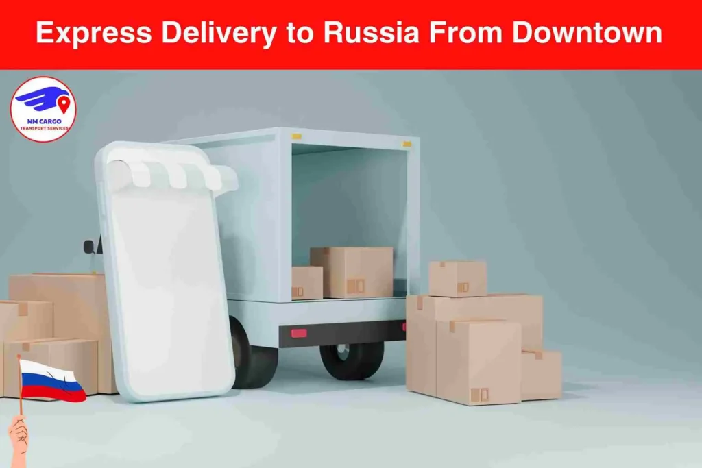 Express Delivery to Russia From Downtown