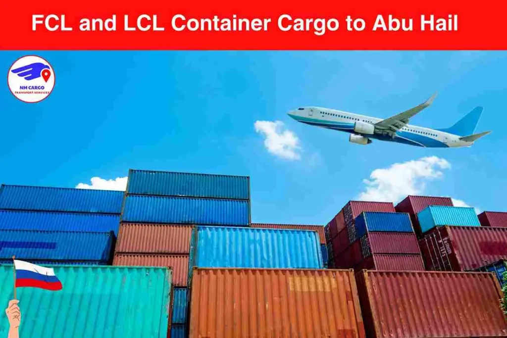 FCL and LCL Container Cargo to Russia From Abu Hail
