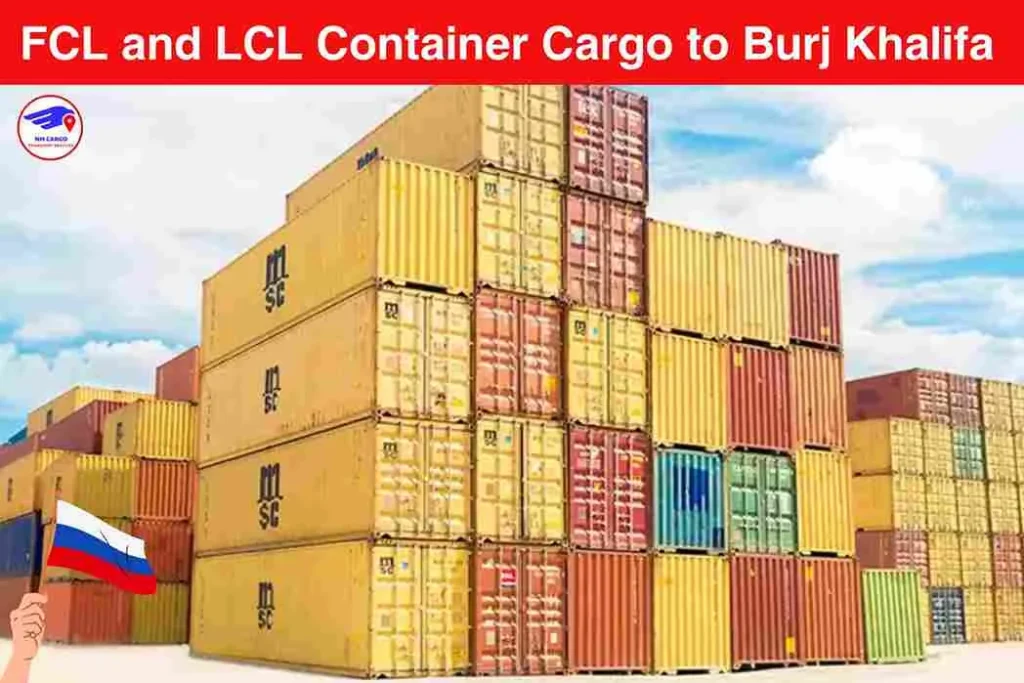 FCL and LCL Container Cargo to Russia From Burj Khalifa