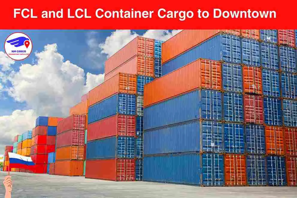 FCL and LCL Container Cargo to Russia From Downtown