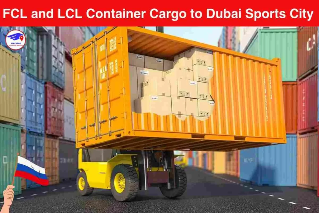FCL and LCL Container Cargo to Russia From Dubai Sports City