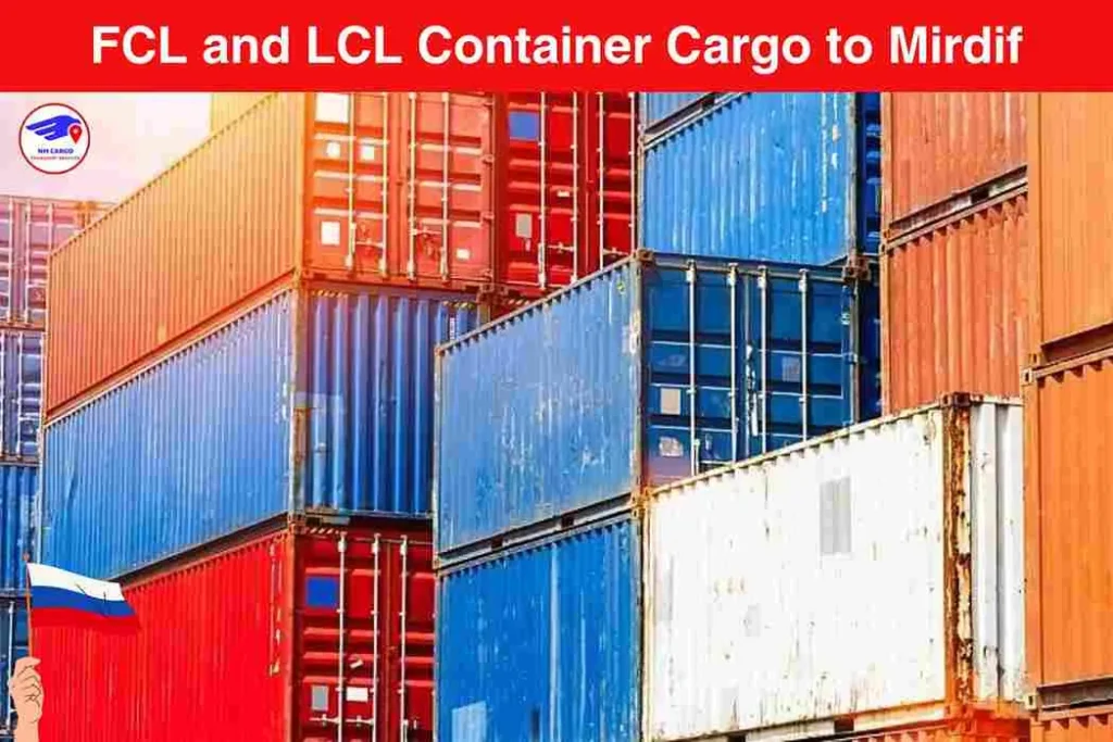 FCL and LCL Container Cargo to Russia From Mirdif