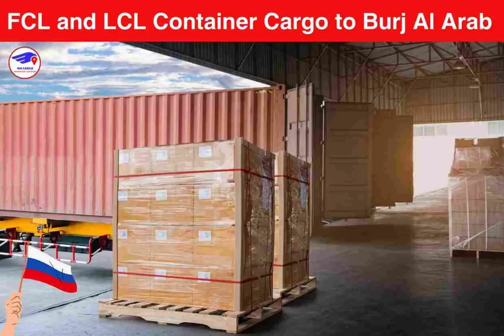 FCL and LCL Container Cargo to Russia From Burj Al Arab