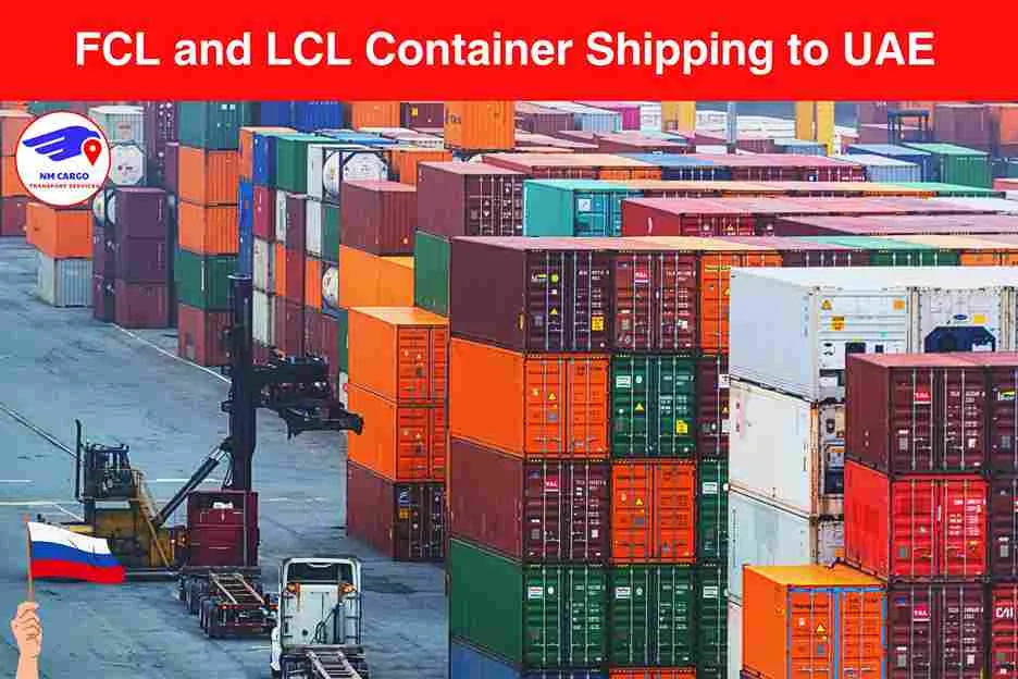 FCL and LCL Container Shipping to Russia From UAE