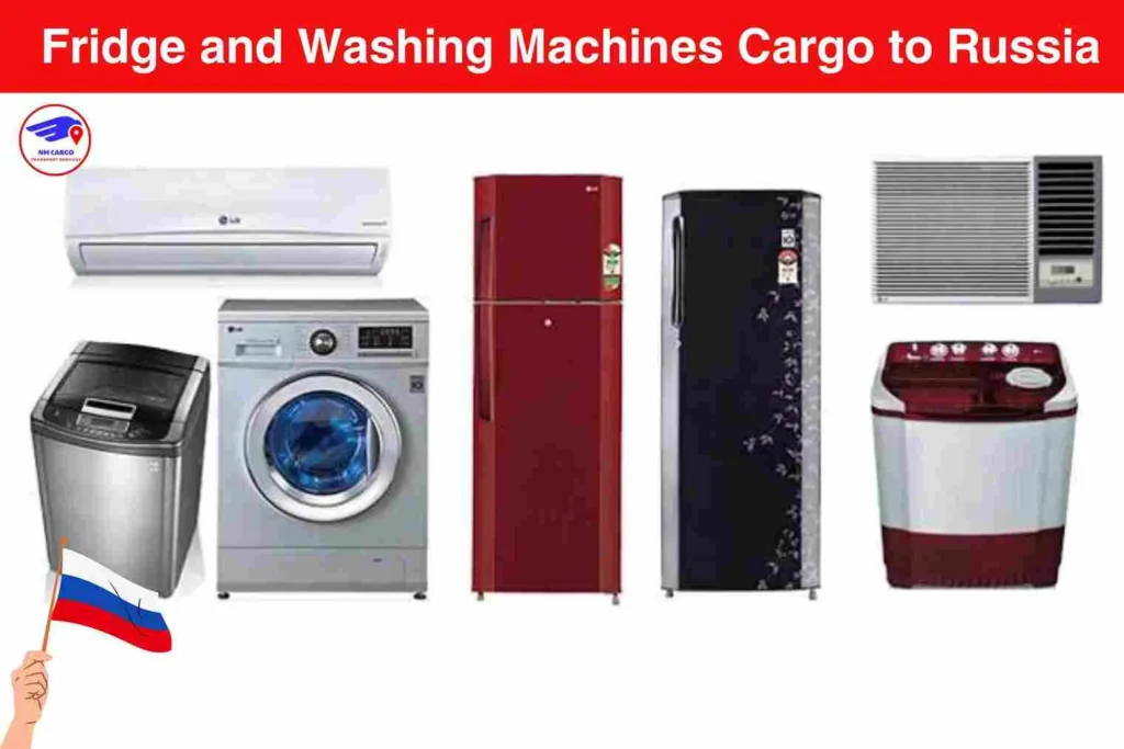 Fridge and Washing Machines Cargo to Russia From Ras Al Khaimah