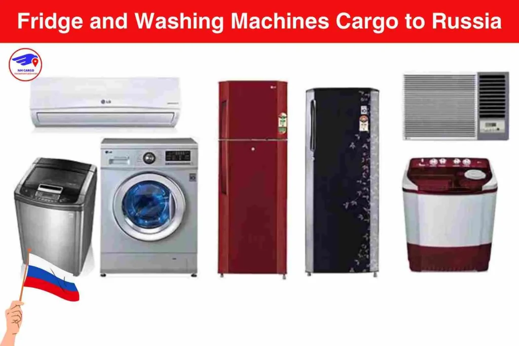 Fridge and Washing Machines Cargo to Russia From Dubai Sports City