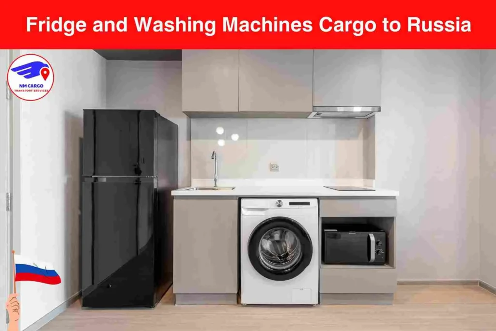 Fridge and Washing Machines Cargo to Russia From Al Waheeda