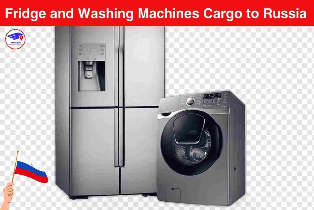 Fridge and Washing Machines Cargo to Russia From Dubai Mall